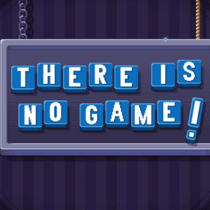 There Is No Game — free online Puzzle game