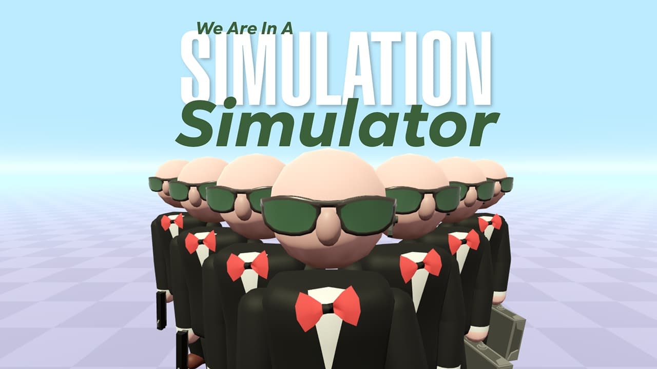 We Are In A Simulation Simulator — free online Casual game